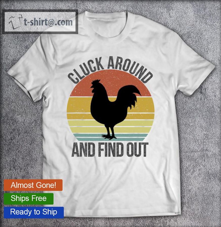 Cluck Around And Find Out Chicken Vintage T-shirt
