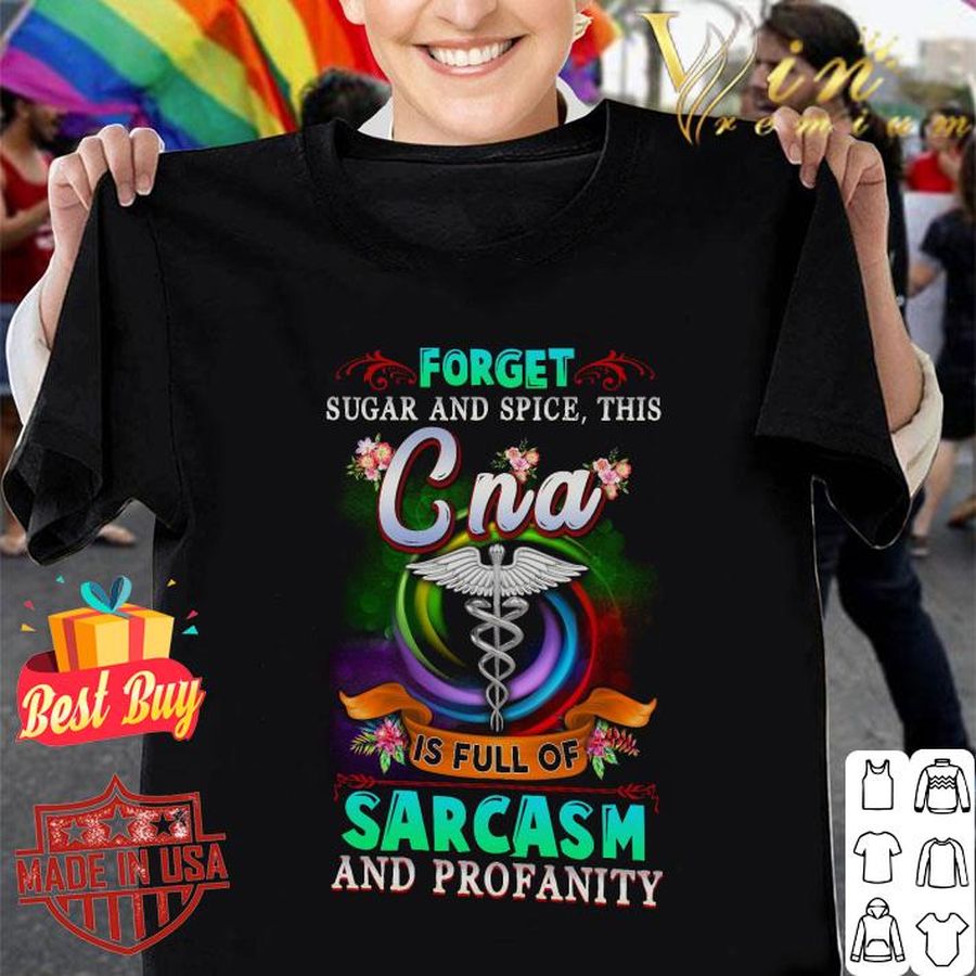 CNA Forget Sugar And Spice This Is Full Of Sarcasm And Profanity Shirt