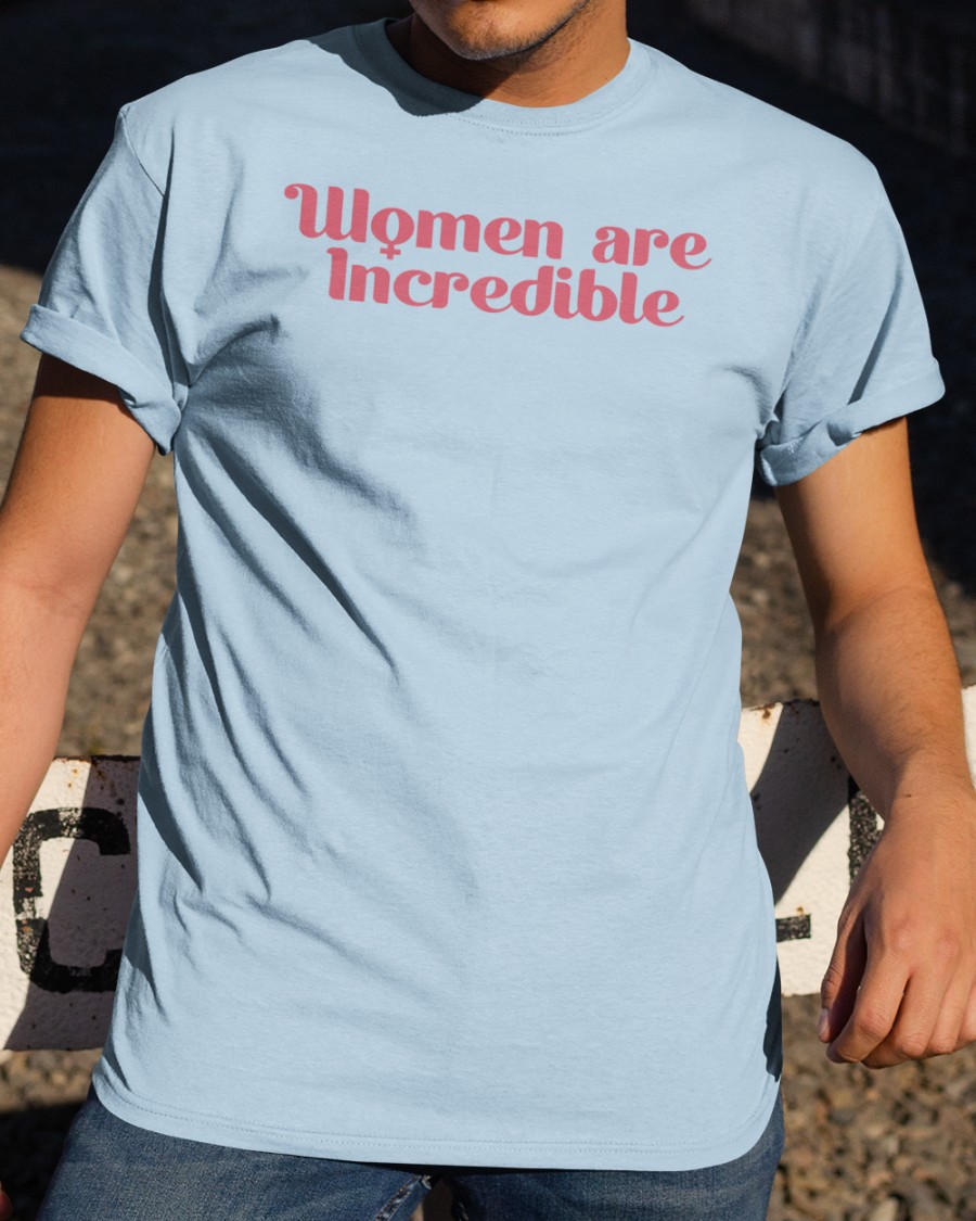Colleen And Rachel Are Wearing Women Are Incredible T-Shirts Soph
