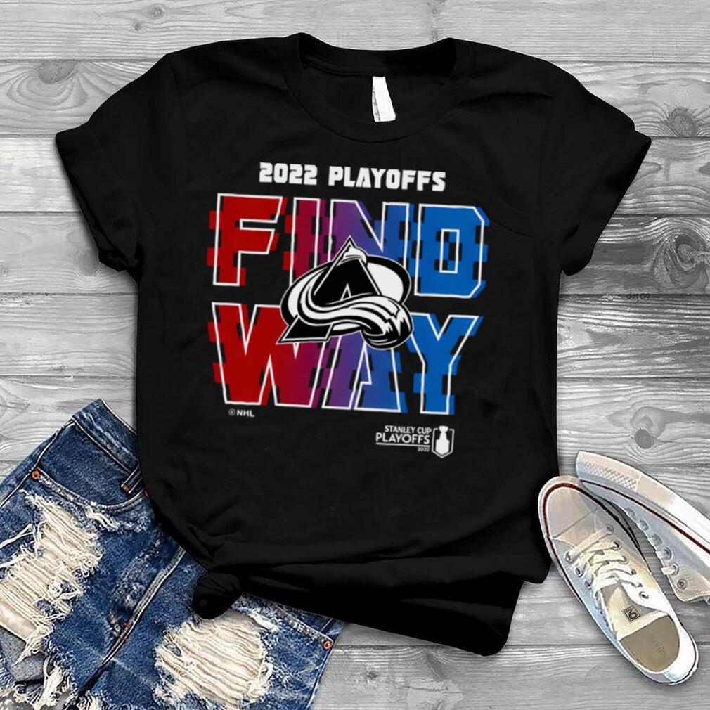 Colorado Avalanche 2022 Stanley Cup Playoff Find a Way T shirt