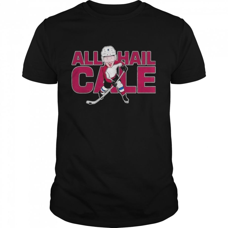 Colorado Avalanche All Hail Cale NHL Champions Shirt