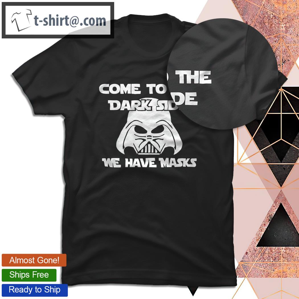 Come To The Dark Side We Are Mash shirt