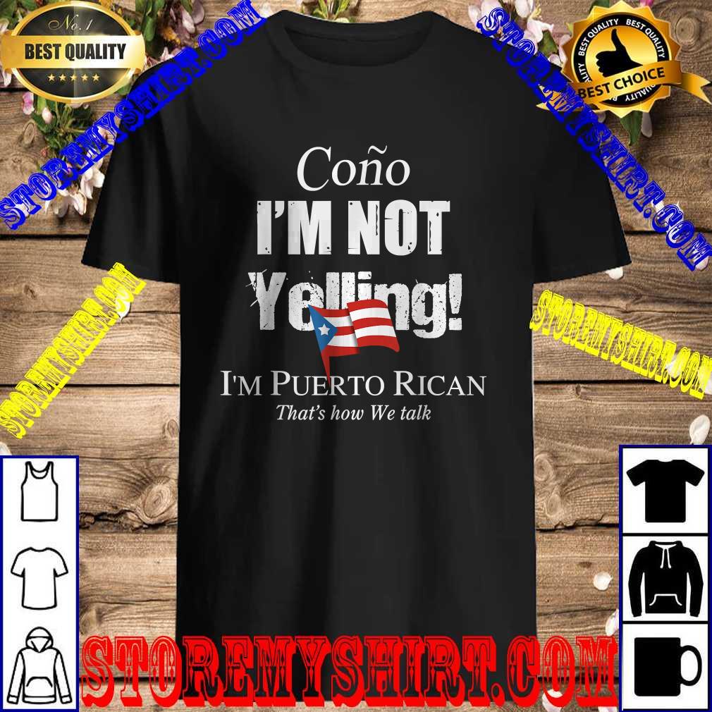 Cono I’m Not Yelling I’m Puerto Rican T-Shirt