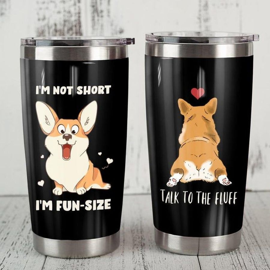 Corgi Dog Im Not Short Im Fun Size Gift For Lover Day Travel Tumbler