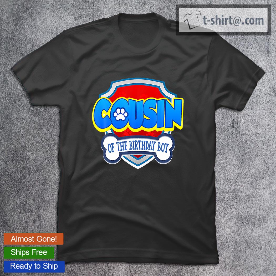 Cousin Of The Birthday Boy Dad Patrol Gifts T-Shirt