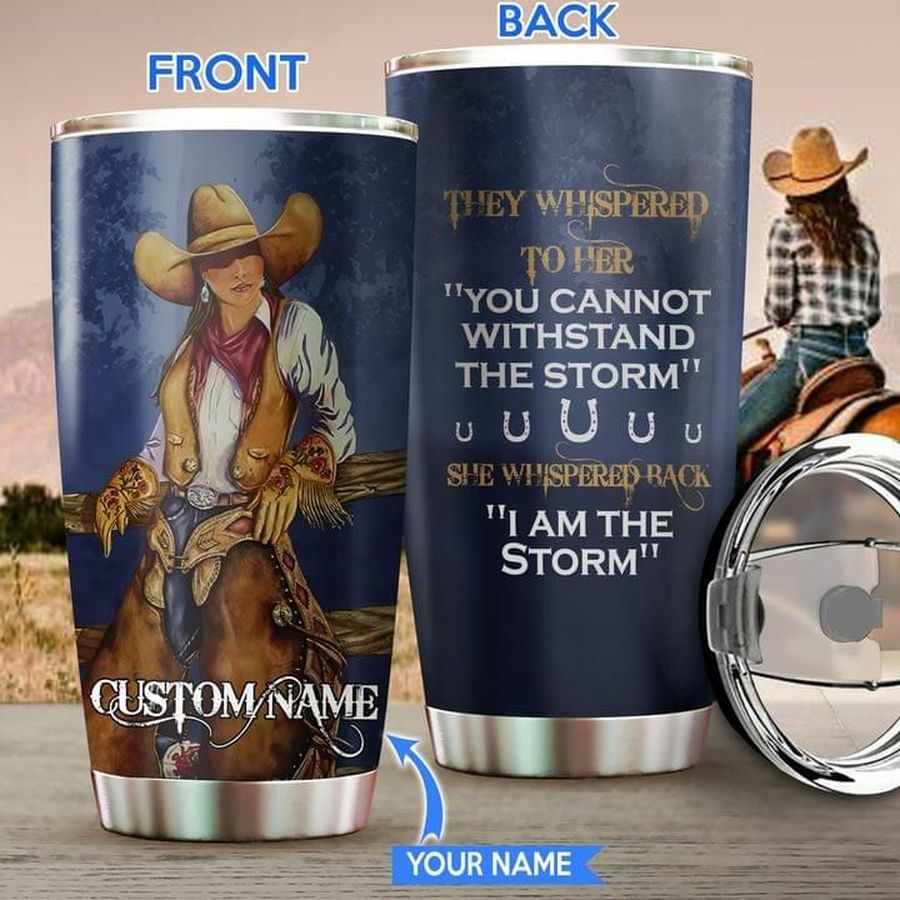 Cowgirl They Whispered To Her You Cannot Withstand The Storm Coffee Tumbler
