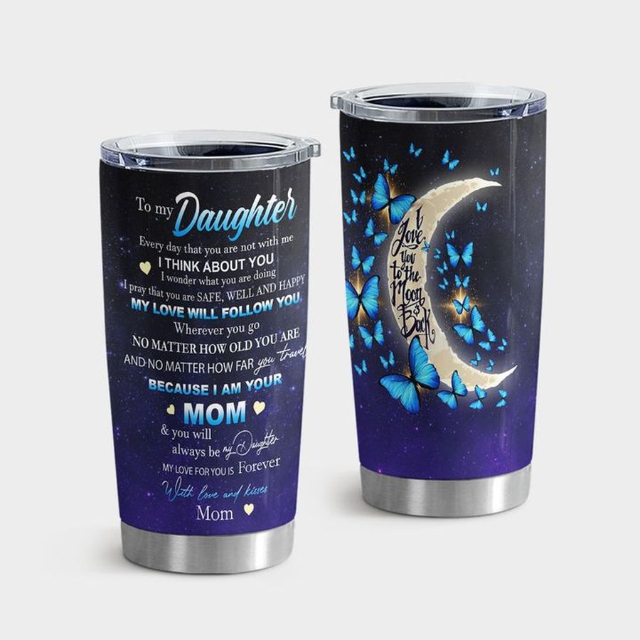 Crescent Travel Tumbler, To May Daughter Moon And Butterfly Tumbler Tumbler Cup 20oz , Tumbler Cup 30oz, Straight Tumbler 20oz