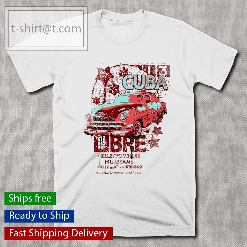 Cuba Libre car shirt