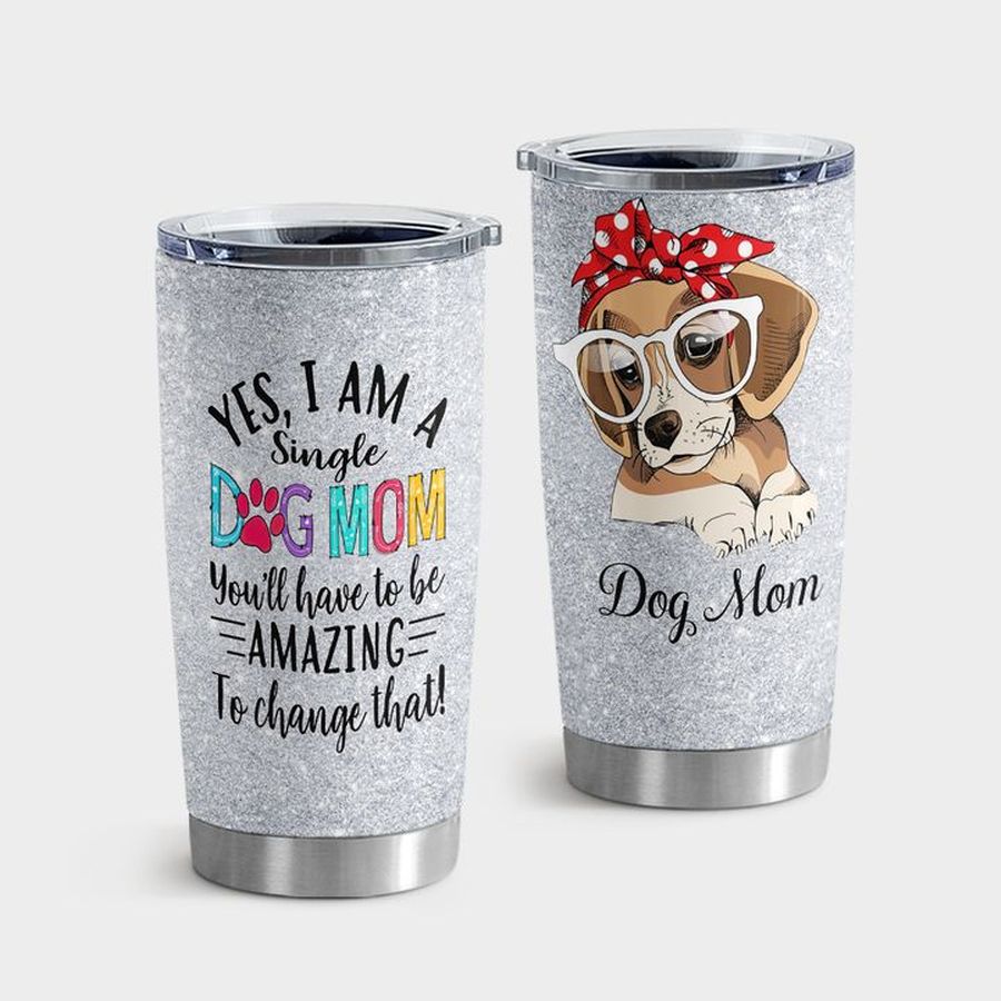 Cute Dogs Insulated Cups, Im A Single Dog Mom Tumbler Tumbler Cup 20oz , Tumbler Cup 30oz, Straight Tumbler 20oz