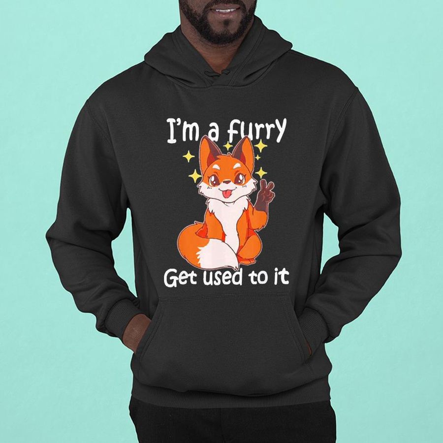 Cute Furry I’m A Furry Get Use To It Shirt