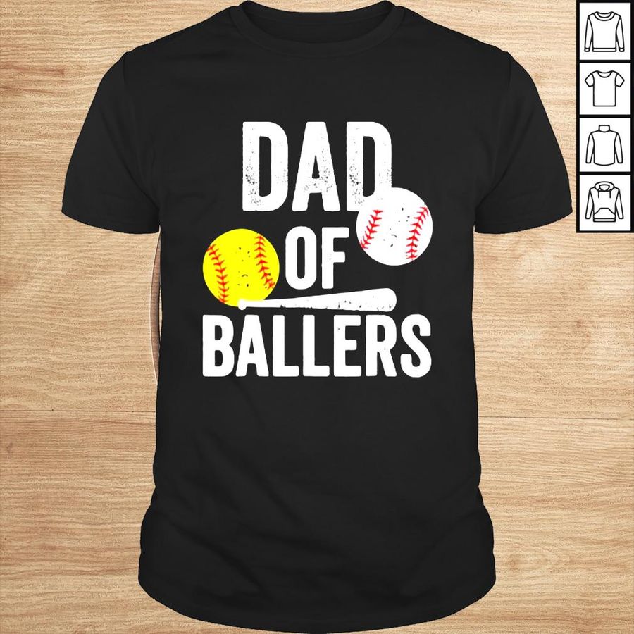 Dad of ballers dad of baseball and softball playe shirt