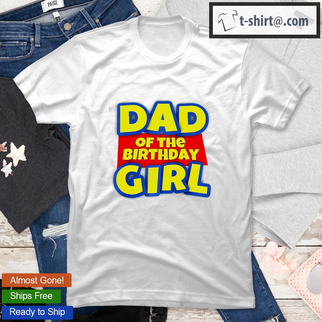 Dad Of The Toy Birthday Girl Gift Raglan Baseball Shirt