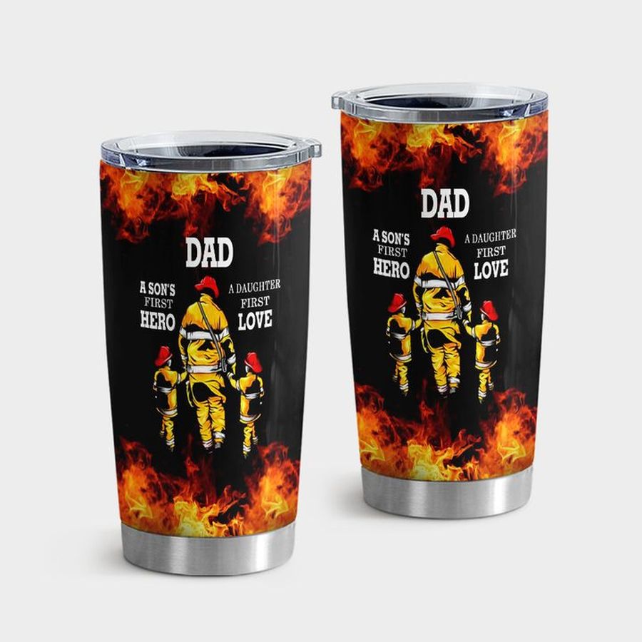 Daddy Insulated Tumbler, Fire Fighter Dad A Son First Hero A Daughter First Love Tumbler Tumbler Cup 20oz , Tumbler Cup 30oz, Straight Tumbler 20oz
