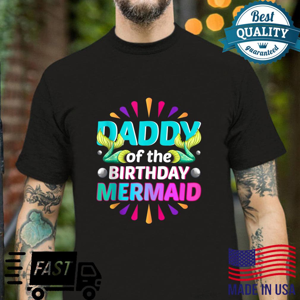 Daddy Of The Birthday Mermaid Matching Family For Dad Shirt