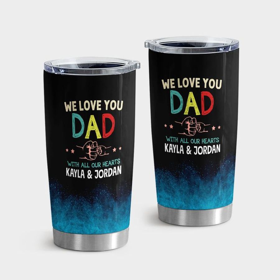 Daddy Stainless Steel Tumbler, We Love You Dad Tumbler Tumbler Cup 20oz , Tumbler Cup 30oz, Straight Tumbler 20oz
