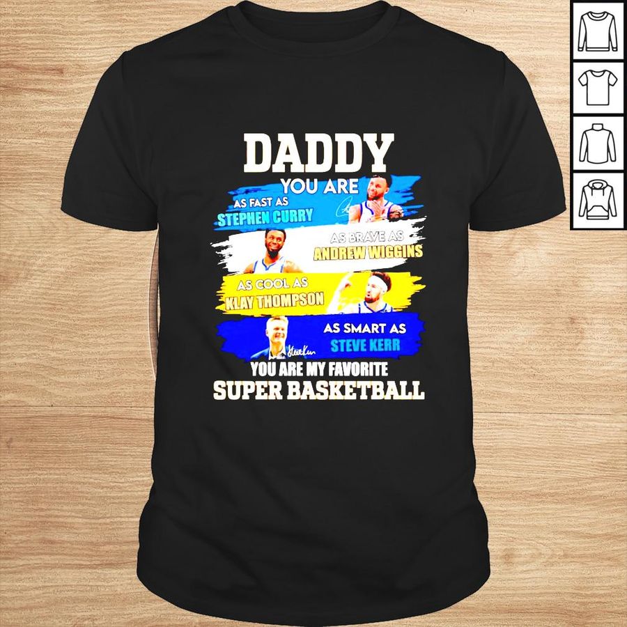 Daddy you are as fast as Stephen Curry as brave as Andrew Wiggins shirt