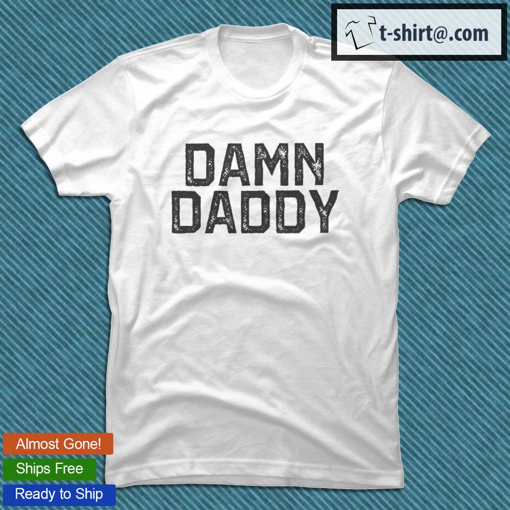Damn Daddy T-shirt