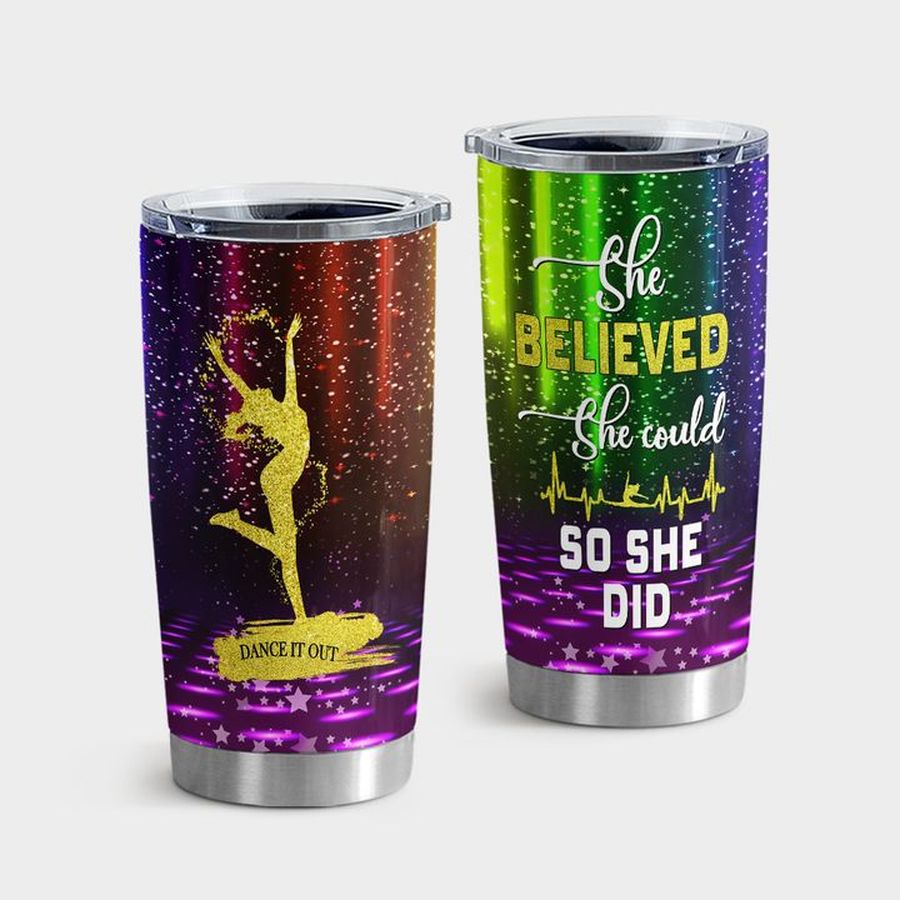 Dancing New Tumbler, She Believed She Could So She Did Dance Tumbler Tumbler Cup 20oz , Tumbler Cup 30oz, Straight Tumbler 20oz