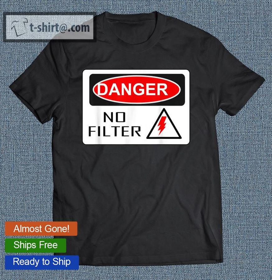 Danger No Filter Funny Sign Big Mouth Pun T-shirt