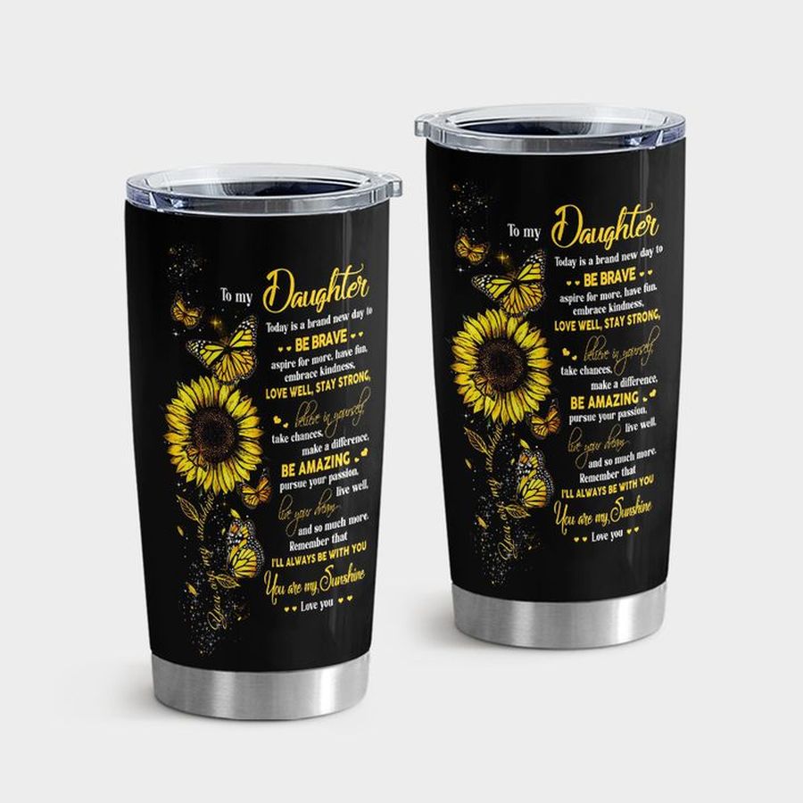 Daughter Insulated Cups, Daughter You Are My Sunshine Tumbler Tumbler Cup 20oz , Tumbler Cup 30oz, Straight Tumbler 20oz
