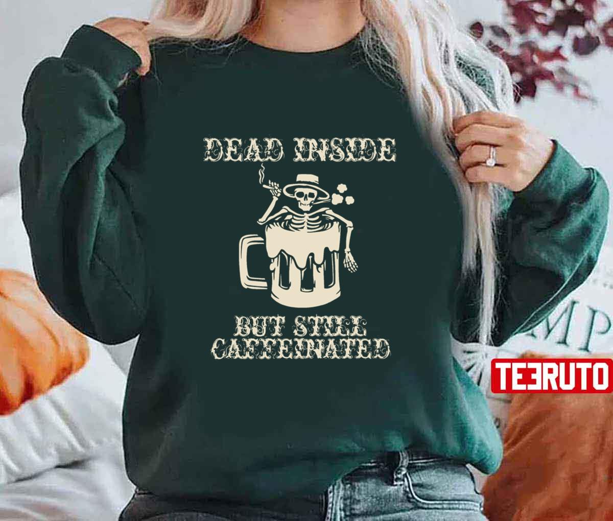 Dead Inside But Still Caffeinated Skeleton Bathing Unisex T-Shirt