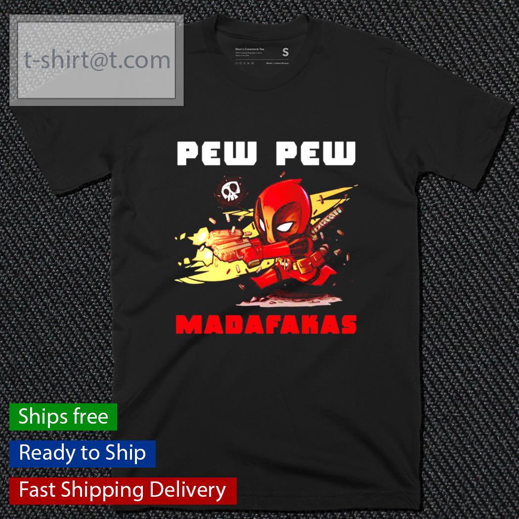 Deadpool pew pew Madafakas shirt