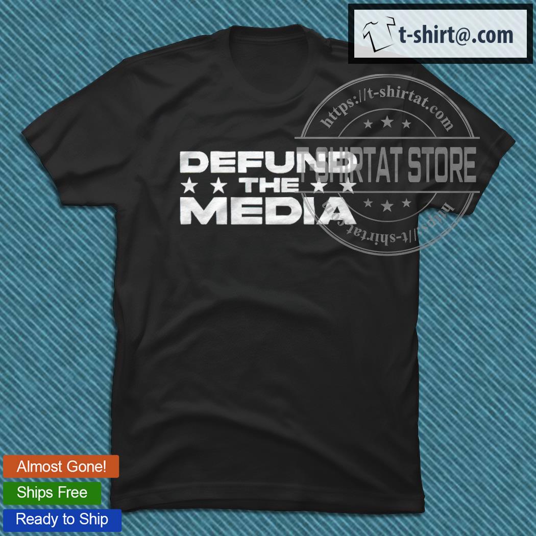 Defund the media T-shirts, sweatshirt and v-neck