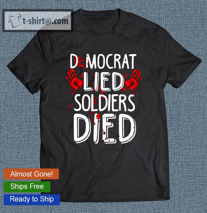 Democrat Lied Soldiers Died Anti Biden 13 Fallen Soldiers T-shirt