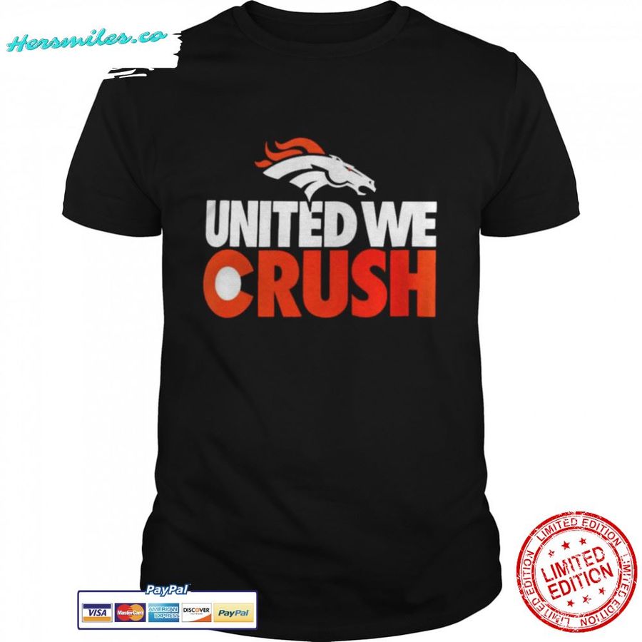 Denver Broncos united we crush shirt
