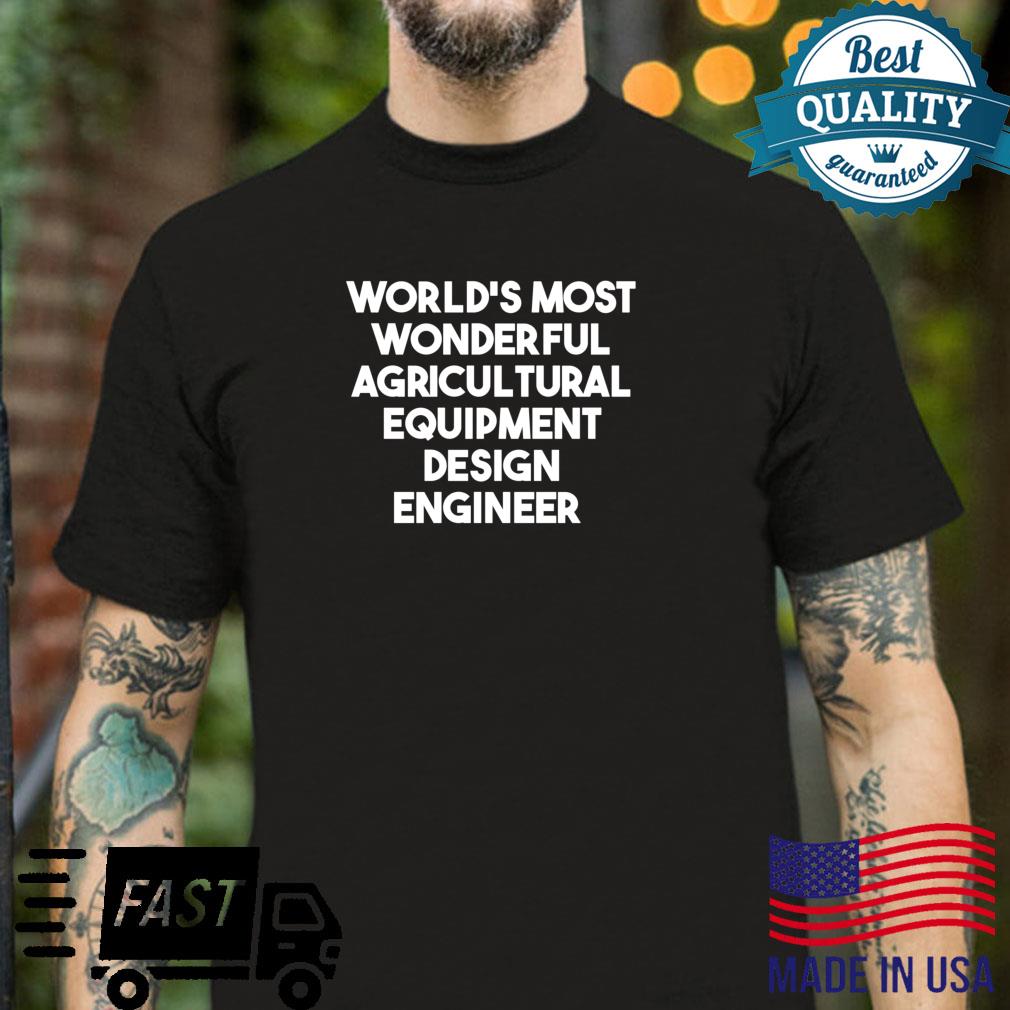 Der wunderbarste Ingenieur für landwirtschaftliche Ausrüstung Shirt