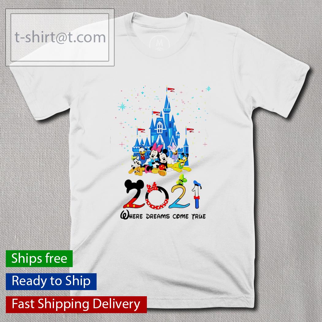 Disney Mickey Mouse 2021 where dreams come true shirt