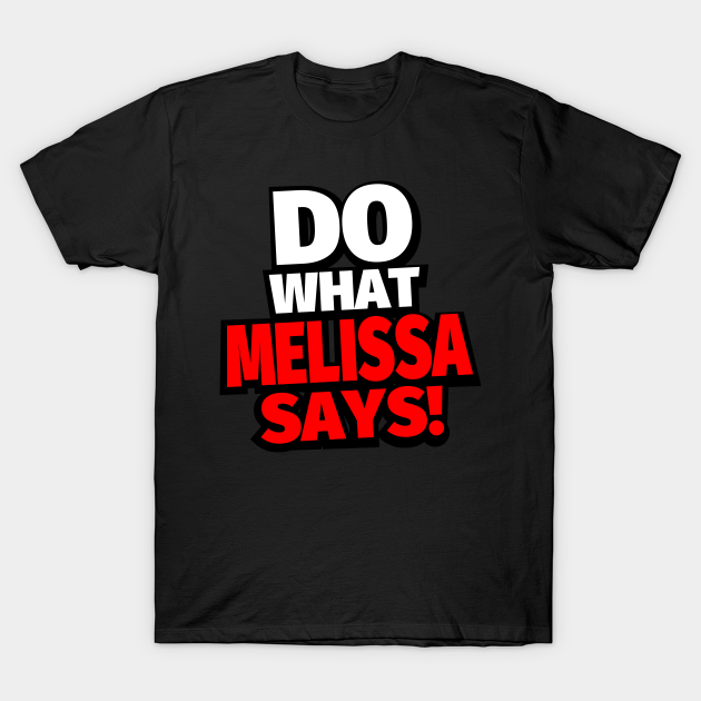 Do What Melissa Says! T-shirt, Hoodie, SweatShirt, Long Sleeve