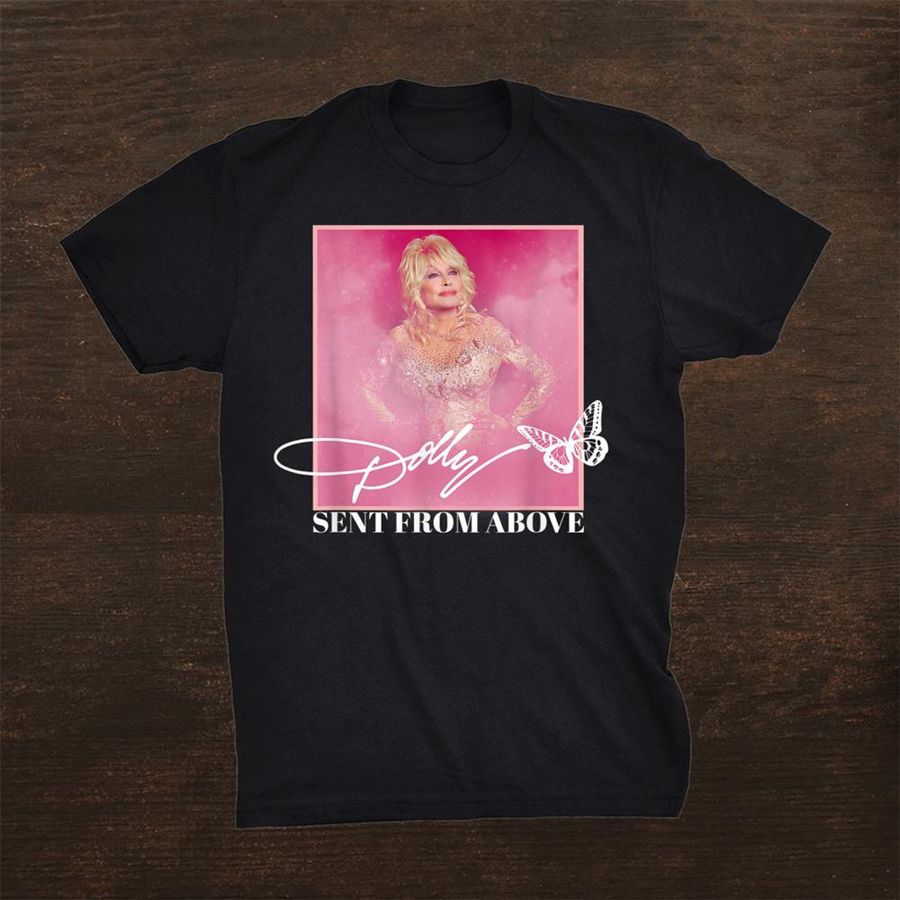 Dolly Parton Sent From Above Shirt