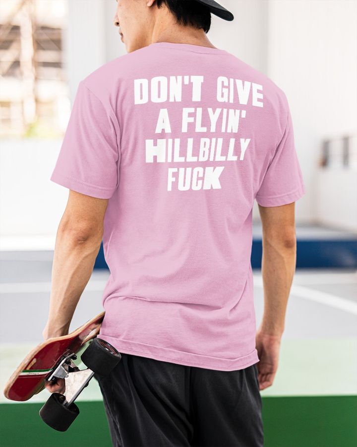 Don't Give A Flying Hillbilly Fuck Tee Shirt