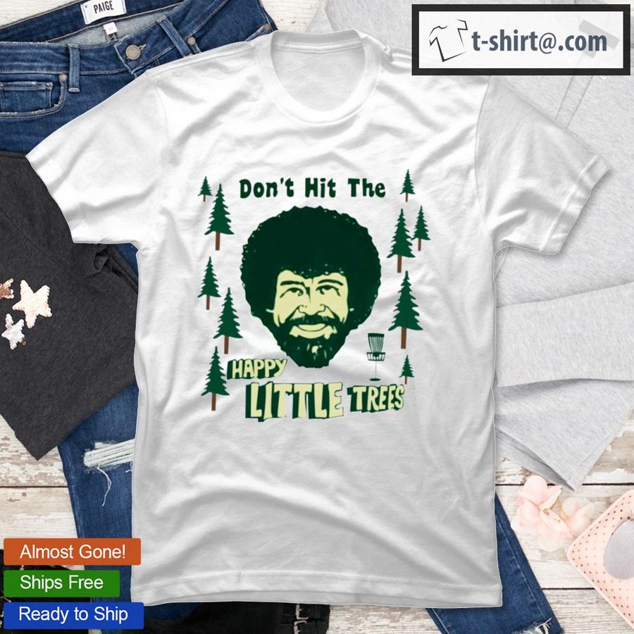 Don’t Hit The Happy Little Trees Sam Kuffel T-Shirt
