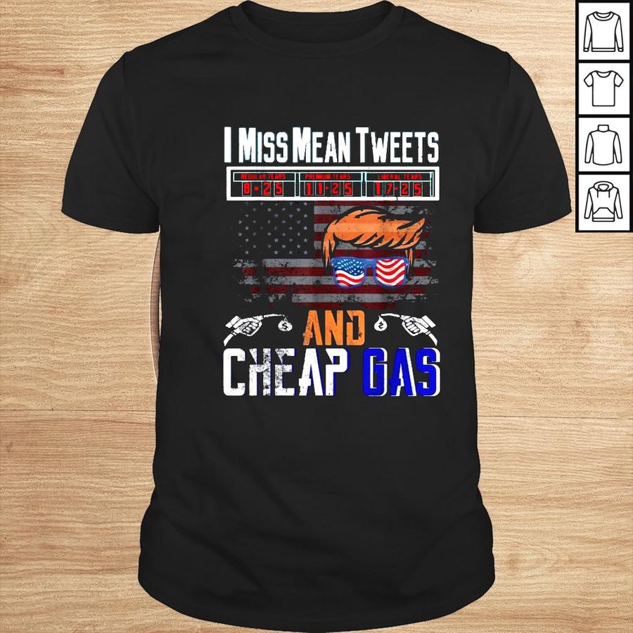 Donald Trump I miss mean tweets and cheap gas American flag shirt