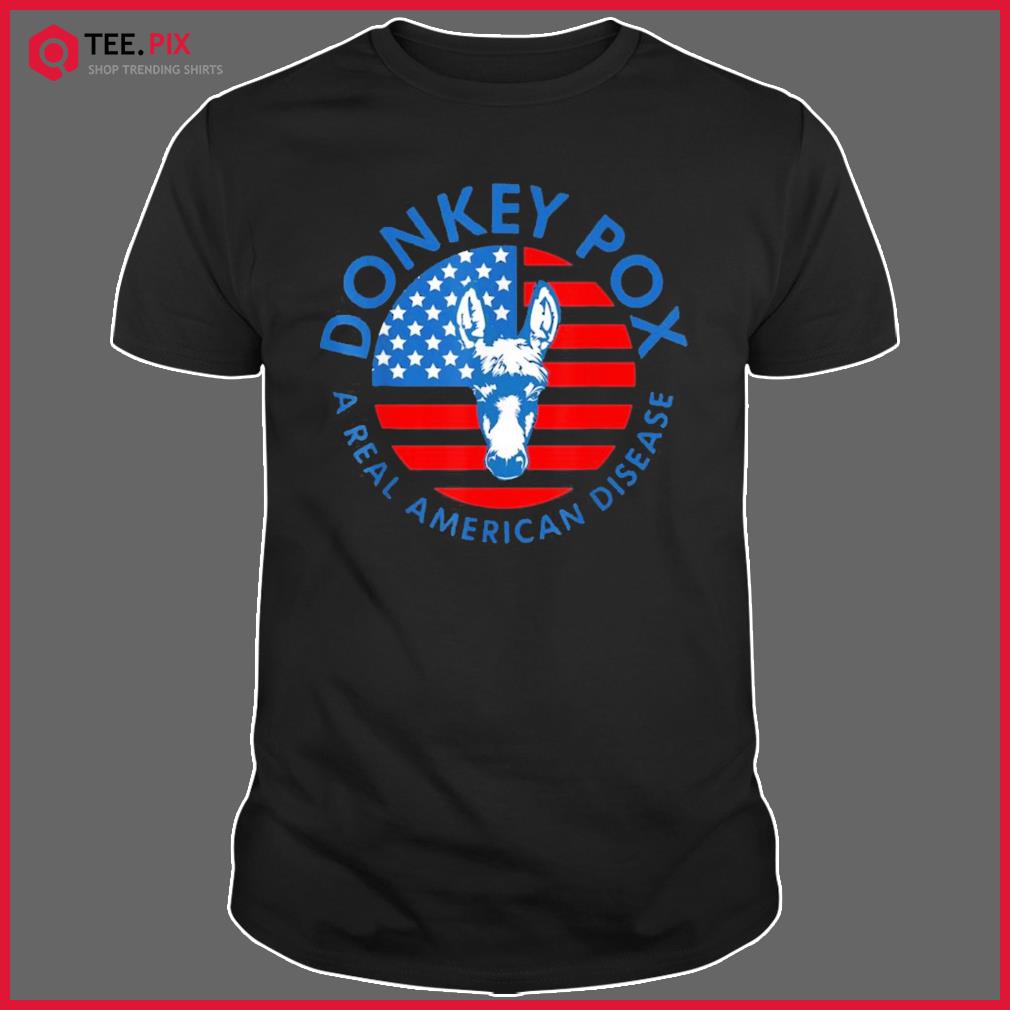 Donkey Pox A Real American Disease US Flag Shirt