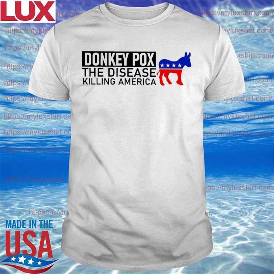 Donkey Pox the Disease killing America 2022 shirt