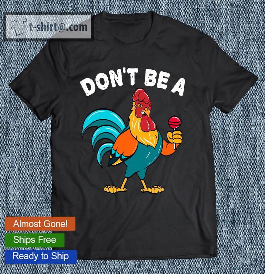 Don’t Be A Cock Sucker Funny Offensive Meaning T-shirt Pullover