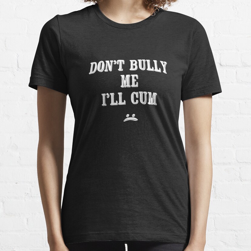 Don't Bully Me I'll Cum (32)