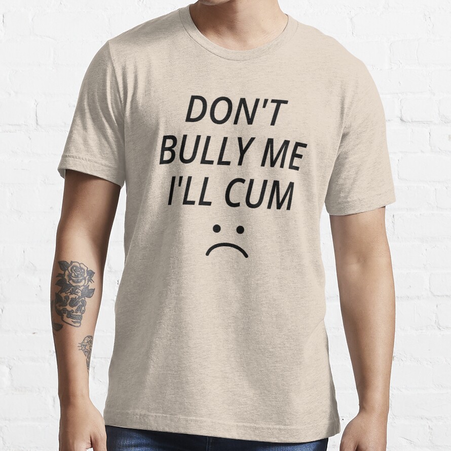 Don't Bully Me I'll Cum (36)