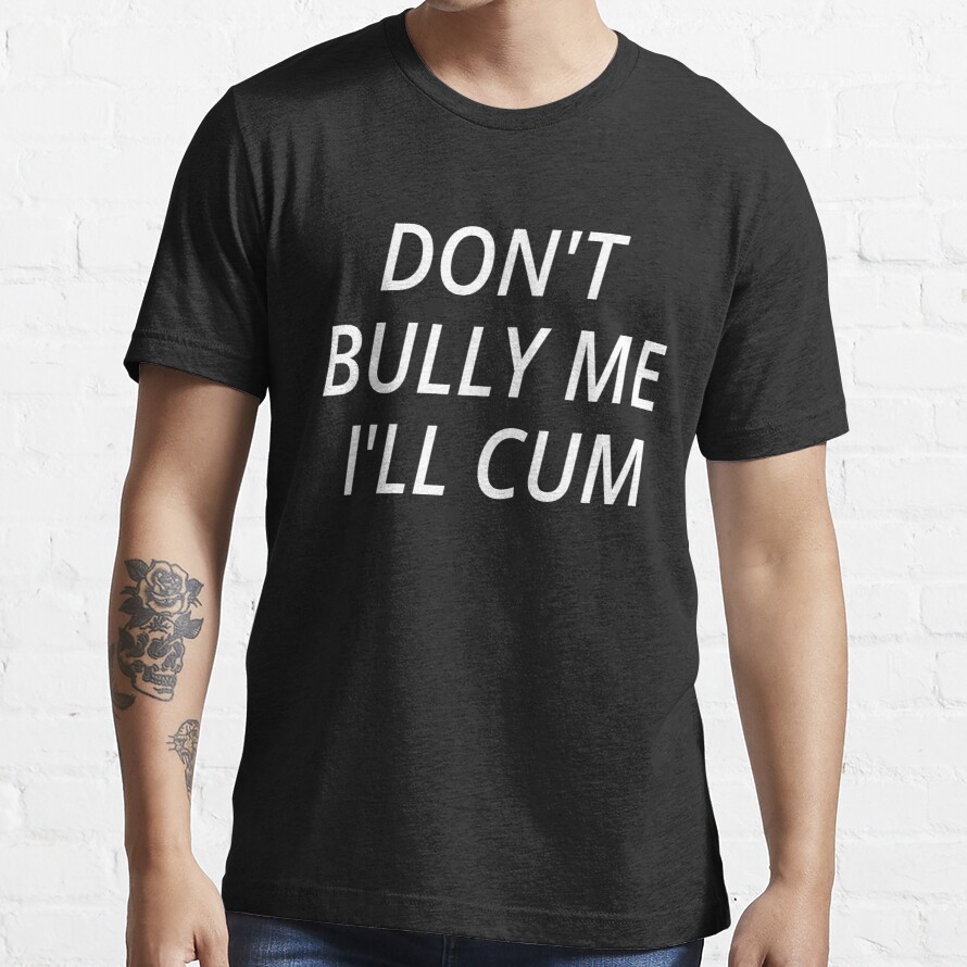 Don't Bully Me I'll Cum (37)