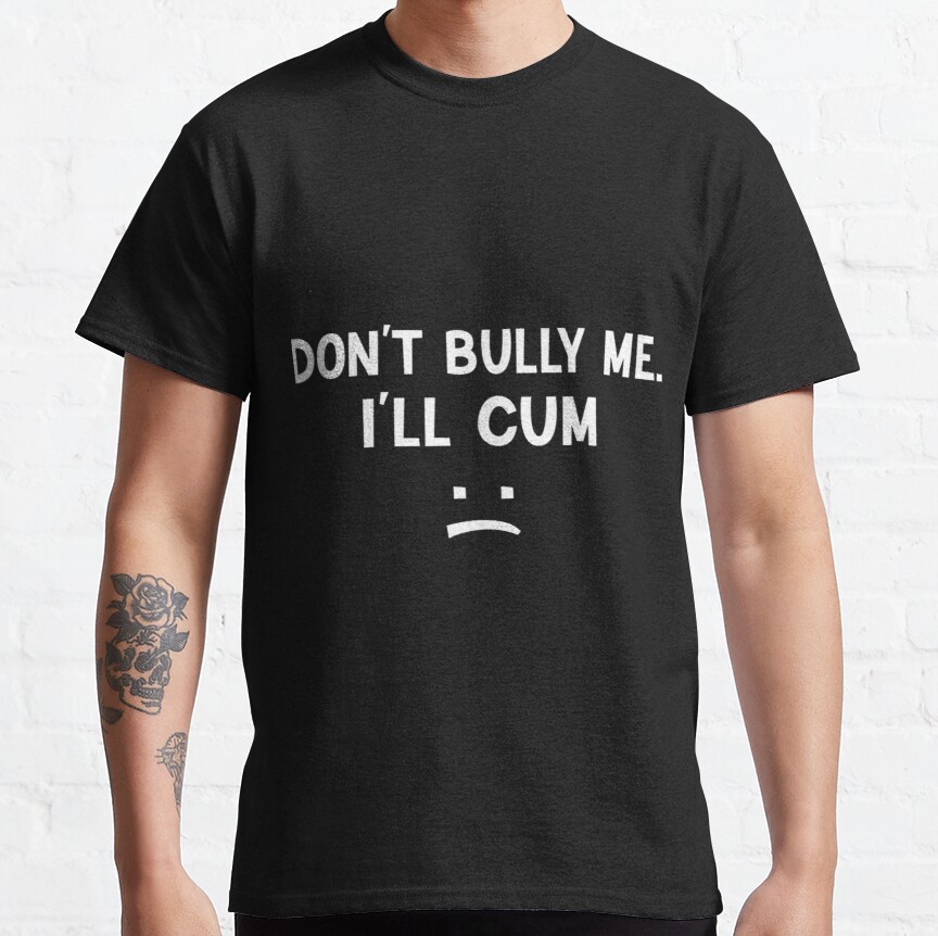 Don't Bully Me I'll Cum (6)