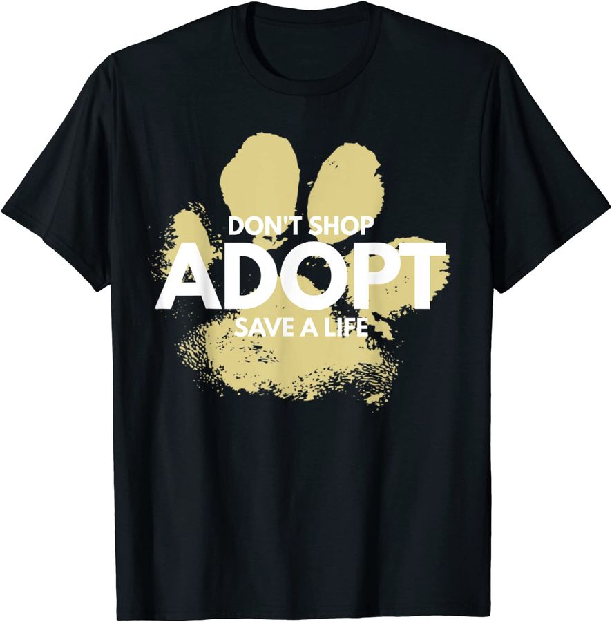 Don't Shop, Adopt. Dog, Cat, Rescue Kind Animal Rights Lover