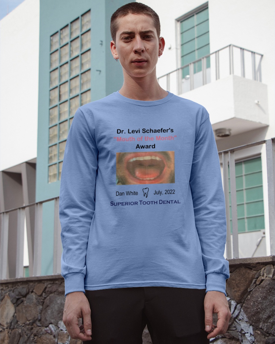 Dr Levi Schaefer’S Mouth Of The Month Award Dan White  Tees