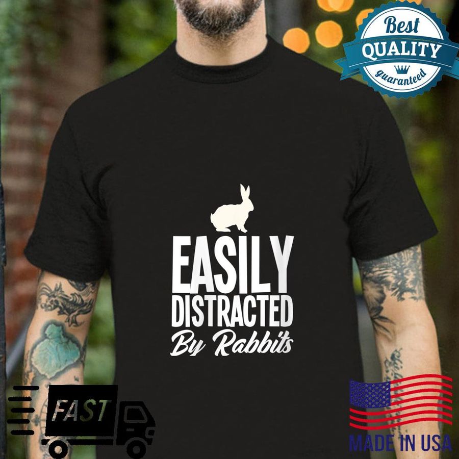 Easily Distracted By Rabbits Rabbit Rabbit Owner Shirt