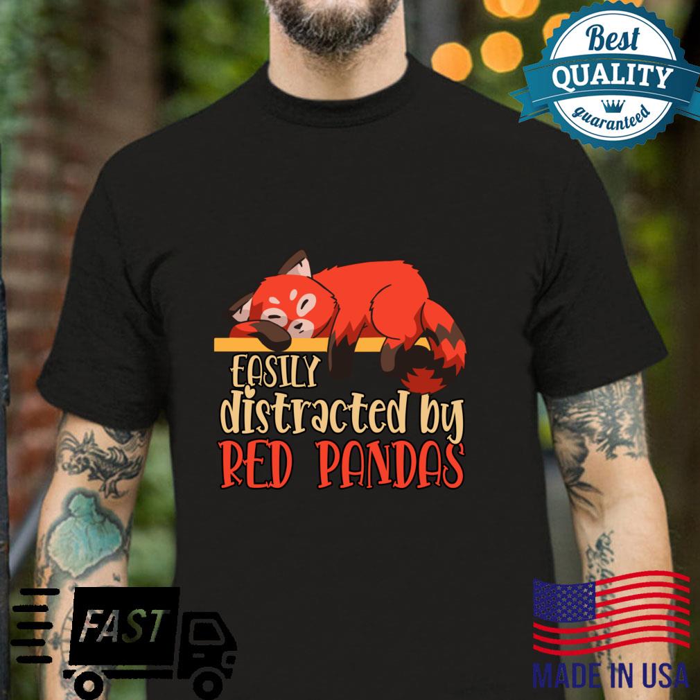 Easily Distracted By Red Pandas Red Panda Shirt