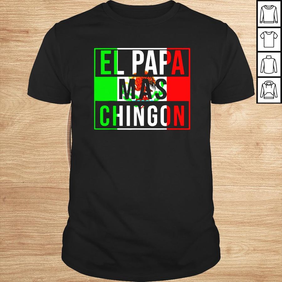 El papa mas chingon shirt
