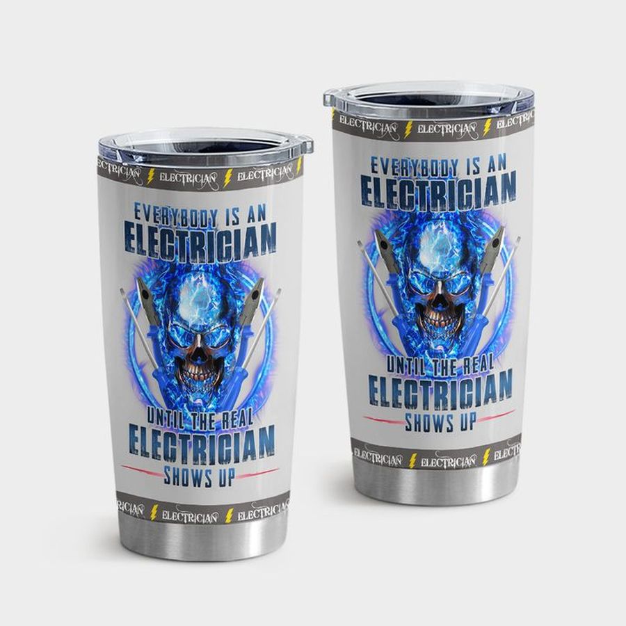 Electricity Water Tumbler, The Real Electrician Shows Up Tumbler Tumbler Cup 20oz , Tumbler Cup 30oz, Straight Tumbler 20oz