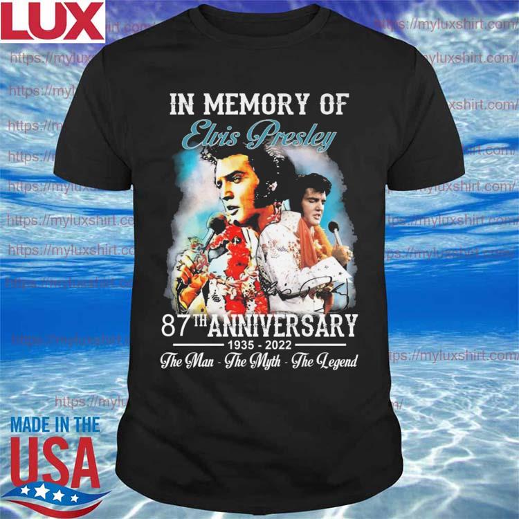 Elvis Presley in memory of 87th anniversary 1935-2022 the man the myth the legend shirt